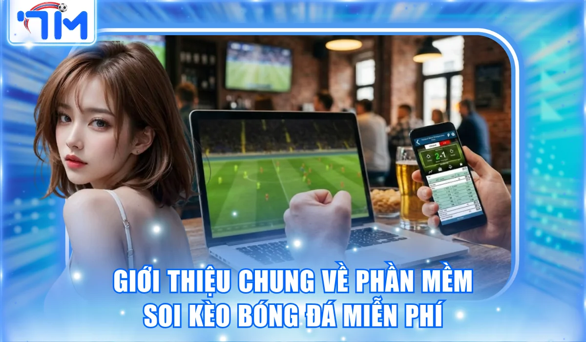Tổng Hợp Các Phần Mềm Soi Kèo Bóng Đá Miễn Phí Cực Hot 1 Giới thiệu chung về phần mềm soi kèo bóng đá miễn phí