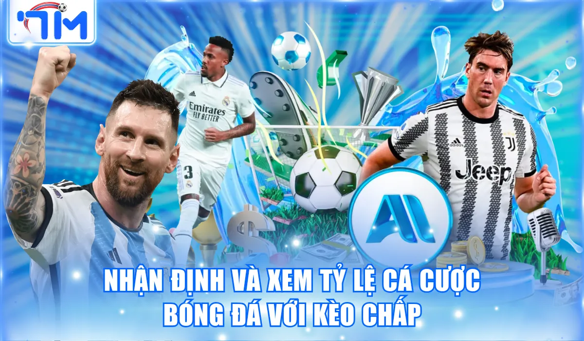 Xem Tỷ Lệ Cá Cược Bóng Đá - Nhận Định Xanh Chín Cùng 7M 2 Nhận định và xem tỷ lệ cá cược bóng đá với kèo chấp