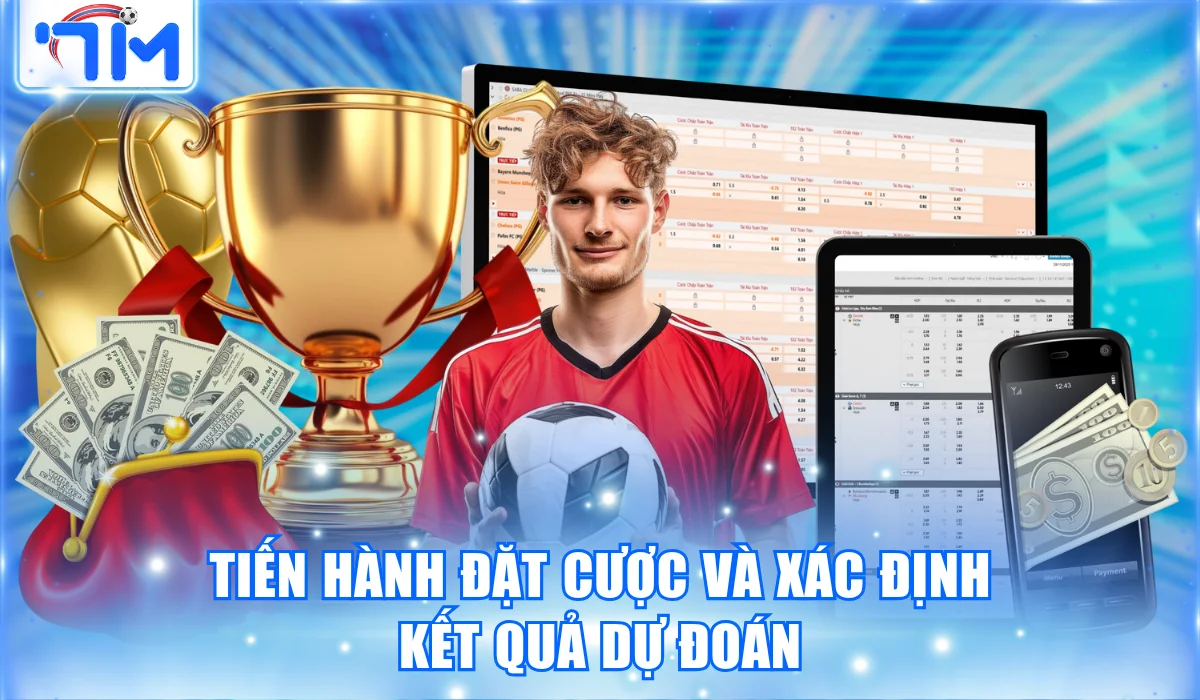 Hướng Dẫn Cách Làm Kèo Bóng Đá Chi Tiết và Chuẩn Từ 7M 3 Tiến hành đặt cược và xác định kết quả dự đoán