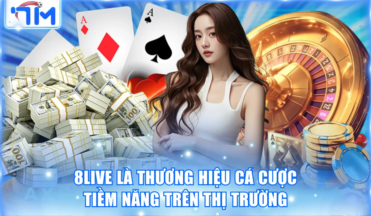 Nhà Cái 8LIVE - Thương Hiệu Giải Trí Đổi Thưởng Tiềm Năng 1 8LIVE là thương hiệu cá cược tiềm năng trên thị trường