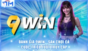 Đánh Giá 9win - Sân Chơi Cá Cược Triệu Lượt Truy Cập 6 9win
