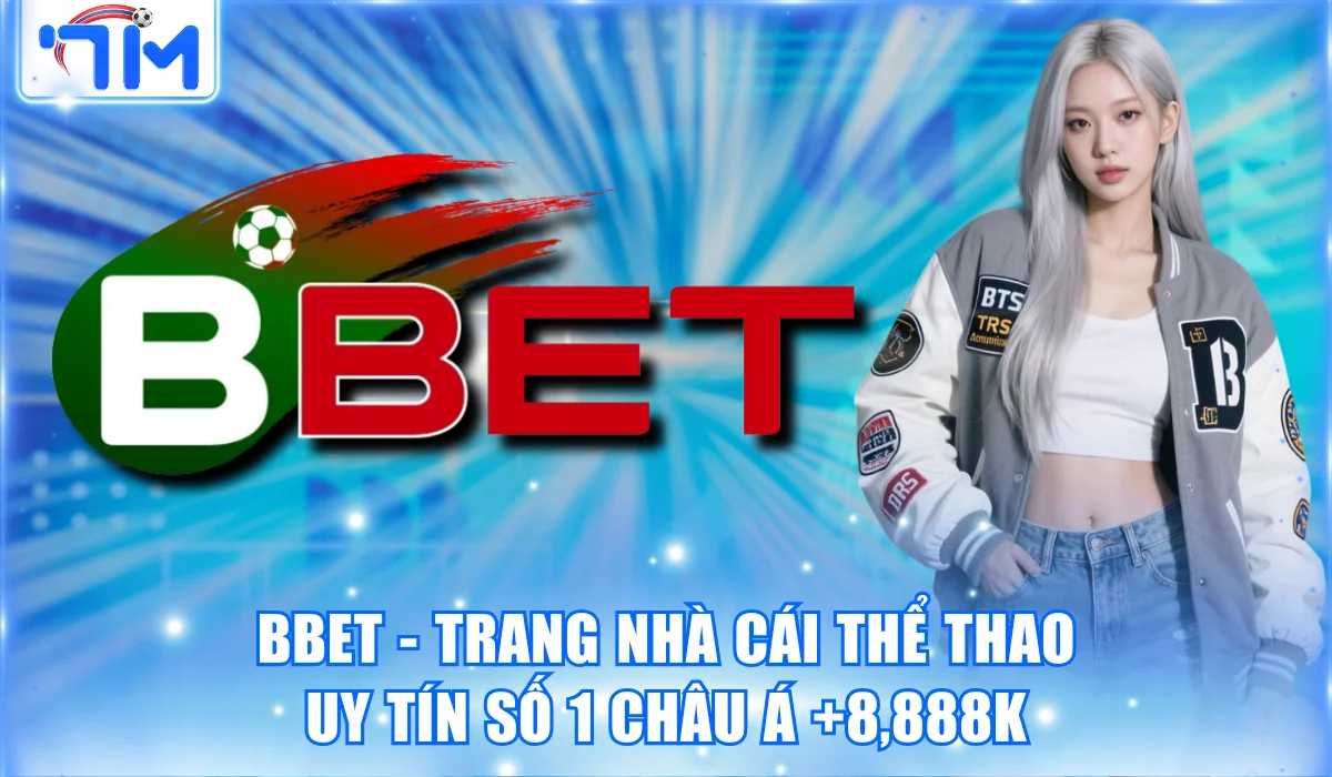 Bbet - Trang Nhà Cái Thể Thao Uy Tín Số 1 Châu Á +8,888K 13 Bbet – Trang Nhà Cái Thể Thao Uy Tín Số 1 Châu Á +8,888K