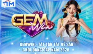 GemWin - Tất Tần Tật Về Sân Chơi Đẳng Cấp Năm 2026 4 GemWin