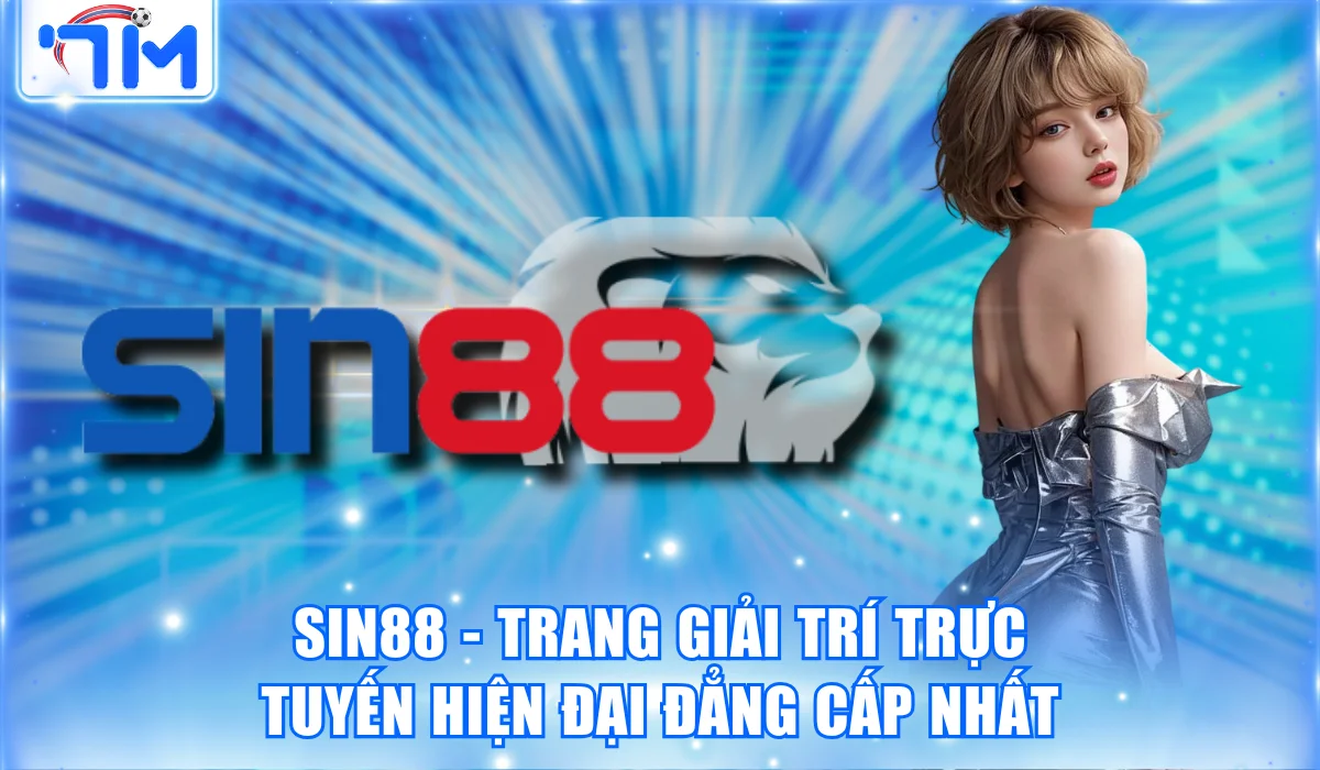 Sin88 – Trang Giải Trí Trực Tuyến Hiện Đại Đẳng Cấp Nhất