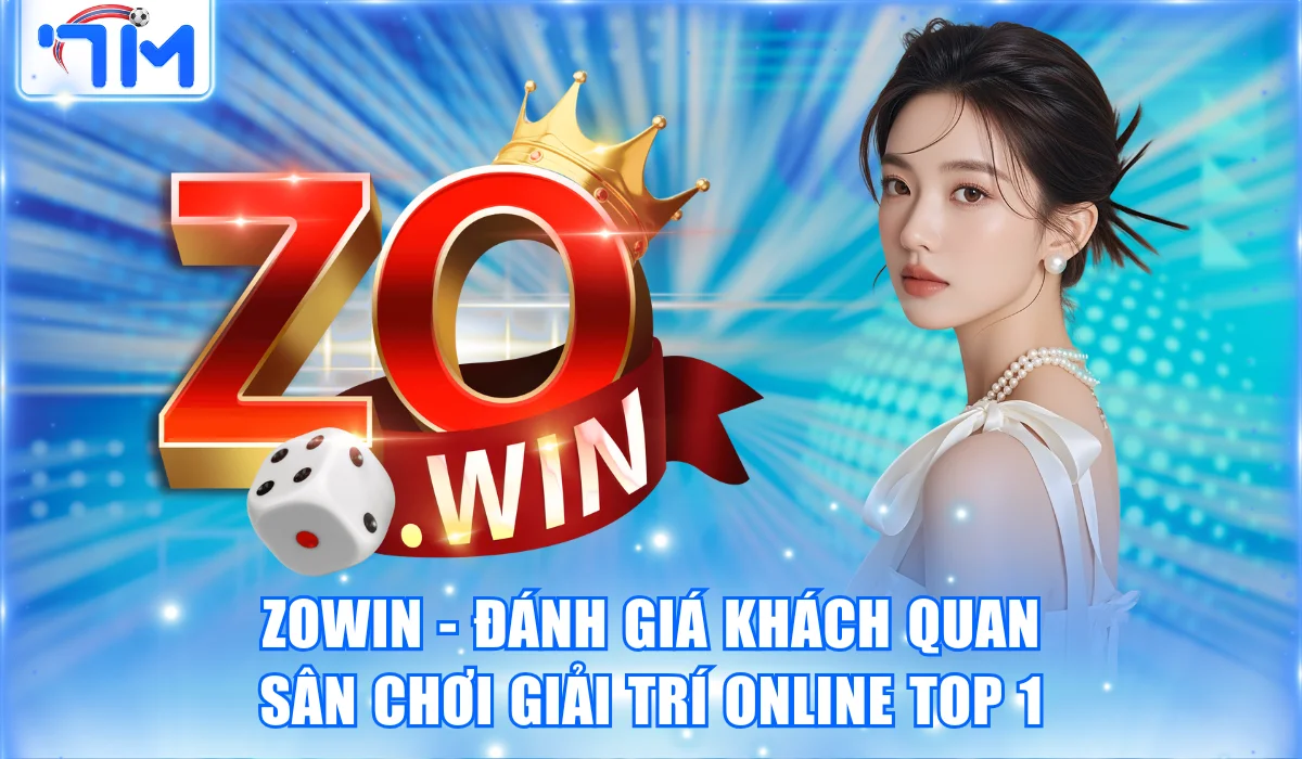 Zowin: Đánh Giá Khách Quan Sân Chơi Giải Trí Online Top 1 12 Zowin: Đánh Giá Khách Quan Sân Chơi Giải Trí Online Top 1