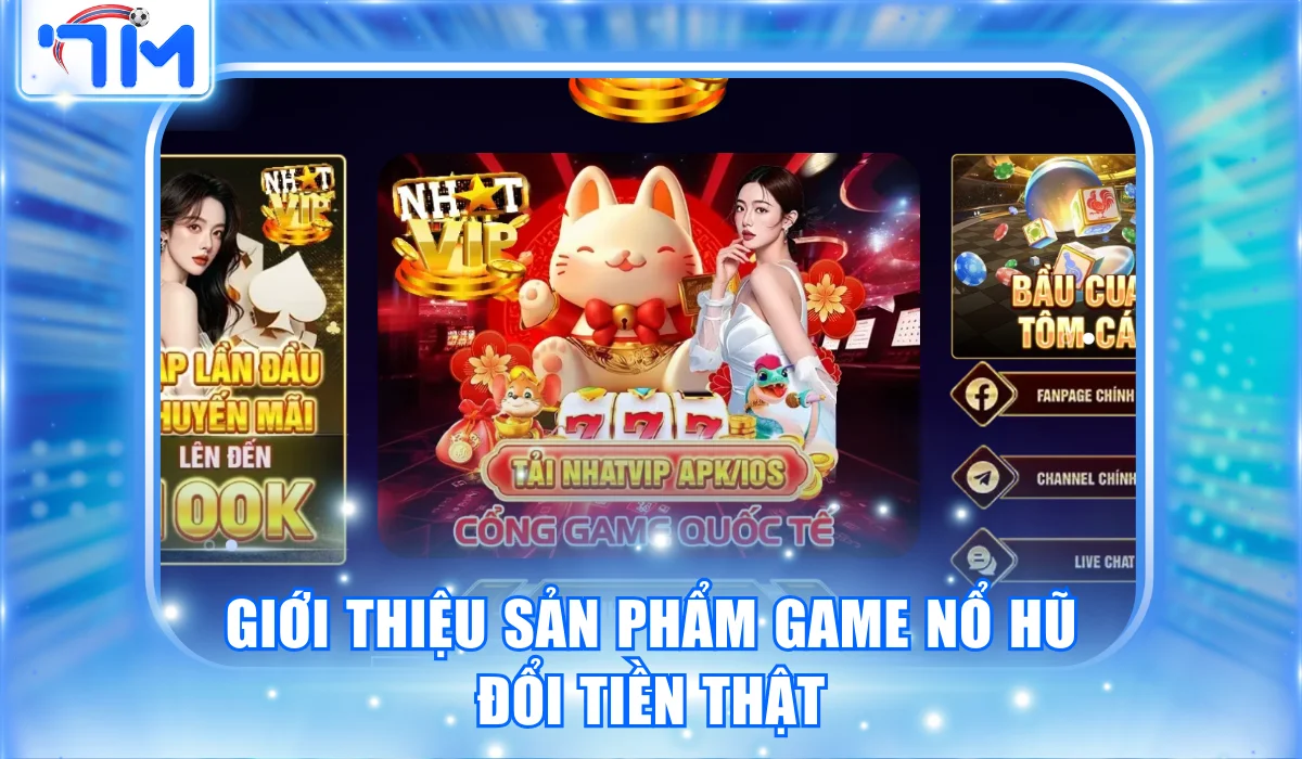 Review Nhatvip - Cổng Game Đại Gia Săn Tài Lộc Rủng Rỉnh 2 Giới thiệu sản phẩm game nổ hũ đổi tiền thật