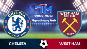 Soi kèo Chelsea vs West Ham hôm nay 01/02 | Vòng 24 Ngoại hạng Anh 10 Soi kèo Chelsea vs West Ham