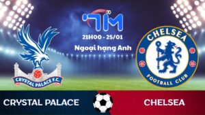 Soi kèo Crystal Palace vs Chelsea hôm nay 25/01 | Vòng 23 Ngoại hạng Anh 6 Soi kèo Crystal Palace vs Chelsea
