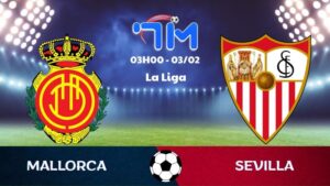 Soi kèo Mallorca vs Sevilla hôm nay 03/02 | Vòng 22 La Liga 9 Soi kèo Mallorca vs Sevilla hôm nay 03/02 | Vòng 22 La Liga