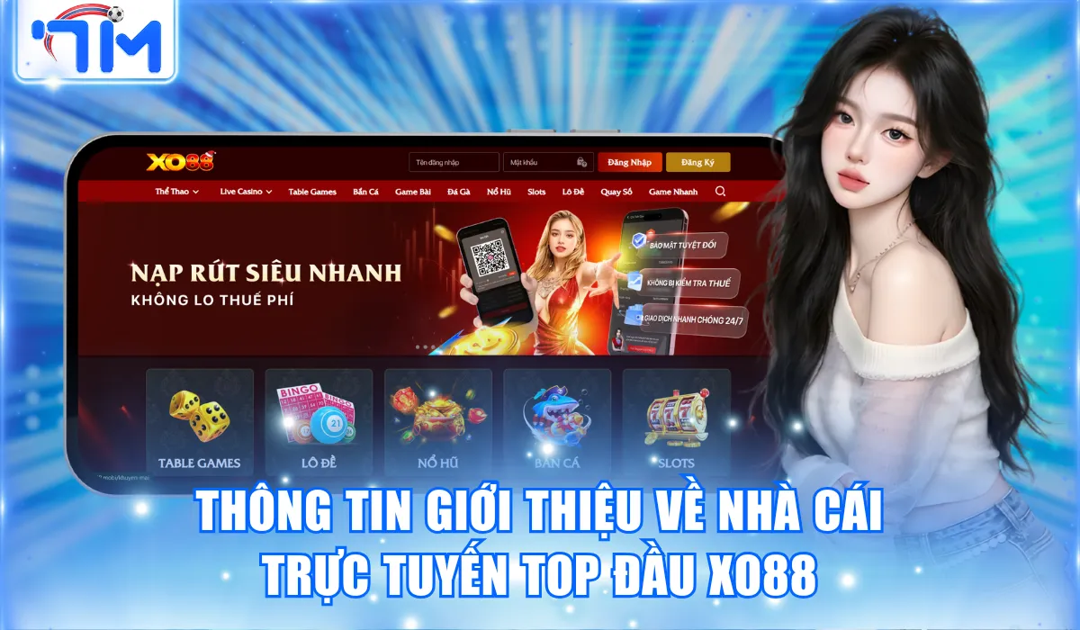 Xo88 - Thương Hiệu Cá Cược Trực Tuyến Hàng Đầu Châu Á 1 Thông tin giới thiệu về nhà cái trực tuyến top đầu Xo88
