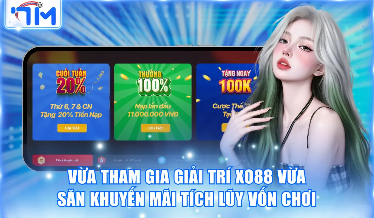 Xo88 - Thương Hiệu Cá Cược Trực Tuyến Hàng Đầu Châu Á 3 Vừa tham gia giải trí Xo88 vừa săn khuyến mãi tích lũy vốn chơi