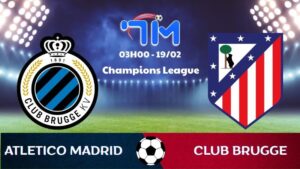 Soi kèo Club Brugge vs Atl Madrid hôm nay 19/02 | Vòng play-off Champions League