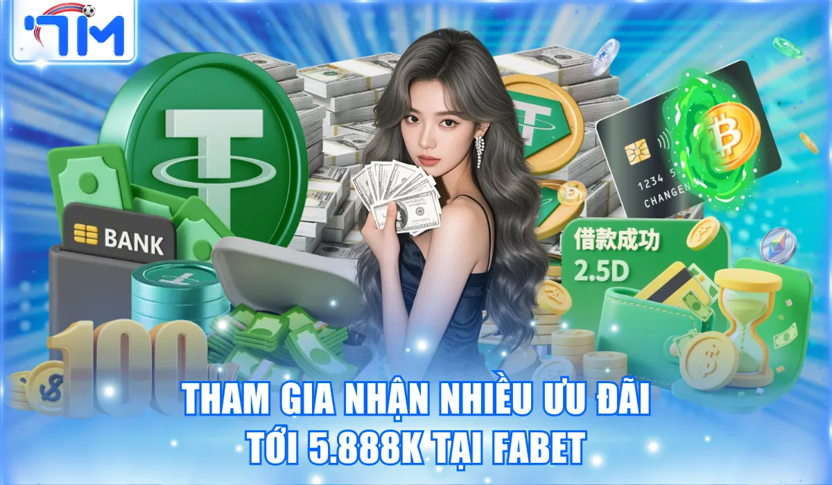 Review Fabet Và Ưu Điểm Giúp Nhà Cái Khẳng Định Vị Thế #1 3 Tham gia nhận nhiều ưu đãi tới 5.888K tại Fabet