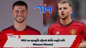 MU ra quyết định bất ngờ với Mason Mount 1 MU ra quyết định bất ngờ với Mason Mount
