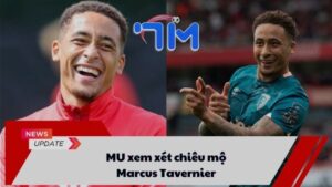 MU xem xét chiêu mộ Marcus Tavernier