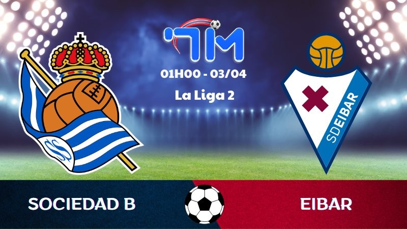 Soi kèo Sociedad B vs Eibar | 01h00 ngày 03/04