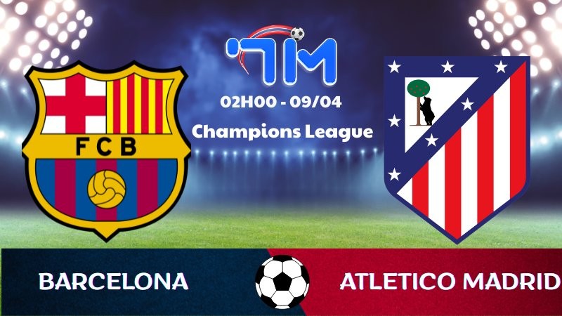 Soi kèo Barcelona vs Atletico Madrid | 02h00 ngày 09/04
