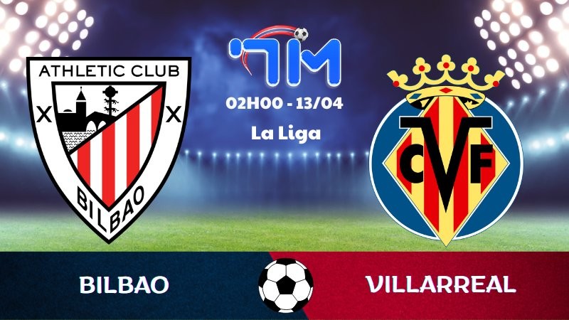 Soi kèo Bilbao vs Villarreal | 02h00 ngày 13/04