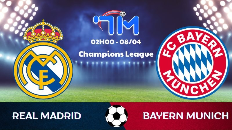 Soi kèo Real Madrid vs Bayern Munich | 02h00 ngày 08/04